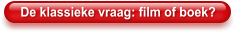 De klassieke vraag: film of boek?