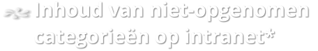 Inhoud van niet-opgenomen  categorieën op intranet*