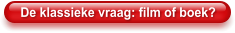 De klassieke vraag: film of boek?