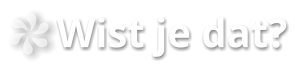 Wist je dat?