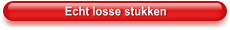 Echt losse stukken