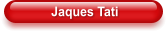 Jaques Tati